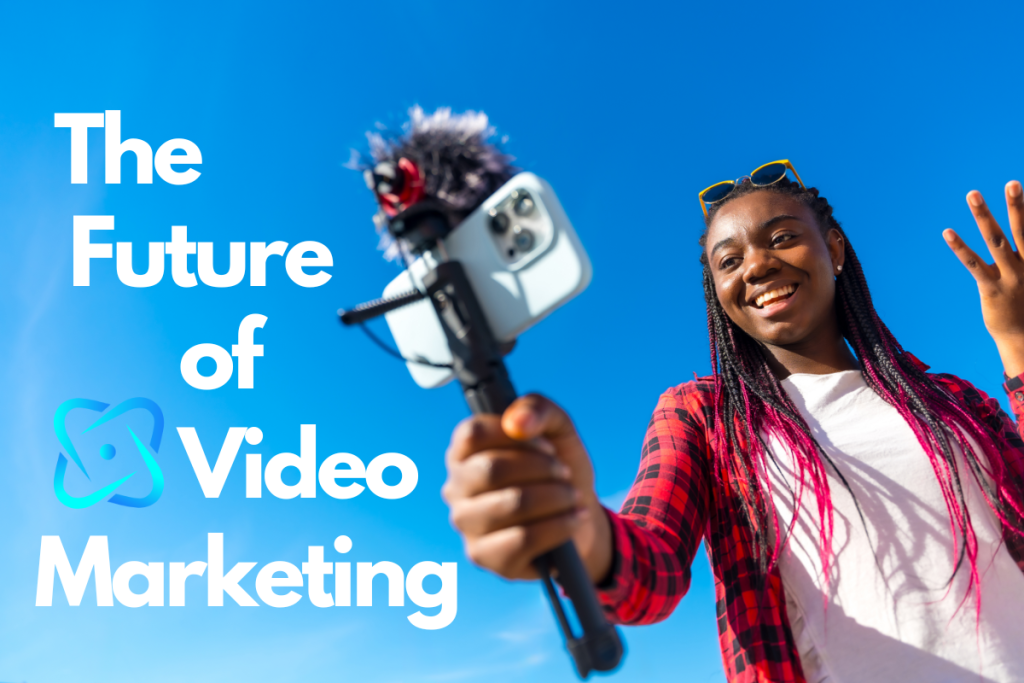 The future of video marketing